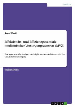 Effektivitäts- und Effizienzpotentiale medizinischer Versorgungszentren (MVZ) - Warth, Arne