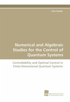 Numerical and Algebraic Studies for the Control of Quantum Systems - Sander, Uwe