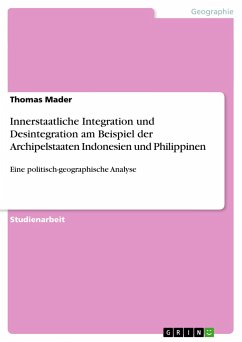 Innerstaatliche Integration und Desintegration am Beispiel der Archipelstaaten Indonesien und Philippinen