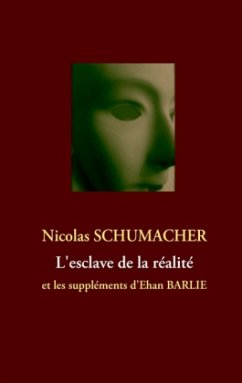 L'esclave de la réalité - Schumacher, Nicolas