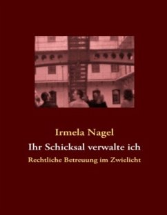 Ihr Schicksal verwalte ich - Nagel, Irmela