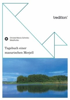 Tagebuch einer masurischen Merjell - Schmitz-Weidhofer, Christel-Maria