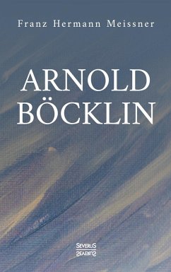 Arnold Böcklin - Meissner, Franz H.