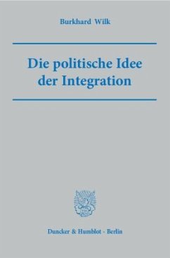 Die politische Idee der Integration. - Wilk, Burkhard