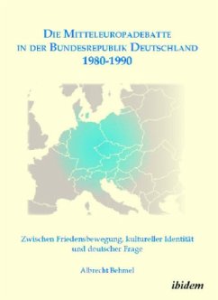 Die Mitteleuropadebatte in der Bundesrepublik Deutschland 1980-1990 - Behmel, Albrecht