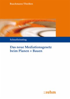 Das neue Mediationsgesetz beim Planen + Bauen - Buschmann, Barbara;Theißen, Rolf