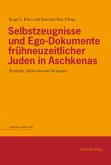 Selbstzeugnisse und Ego-Dokumente frühneuzeitlicher Juden in Aschkenas