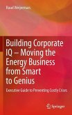 Building Corporate IQ - Moving the Energy Business from Smart to Genius