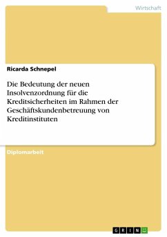 Die Bedeutung der neuen Insolvenzordnung für die Kreditsicherheiten im Rahmen der Geschäftskundenbetreuung von Kreditinstituten - Schnepel, Ricarda