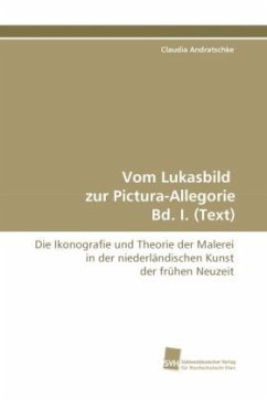 Vom Lukasbild zur Pictura-Allegorie Bd. I. (Text) - Andratschke, Claudia