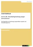 Fit for life. Haushaltsgründung junger Erwachsener Fit for life. Haushaltsgründung junger Erwachsener