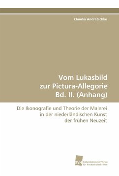 Vom Lukasbild zur Pictura-Allegorie Bd. II. (Anhang) - Andratschke, Claudia