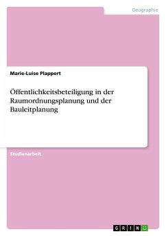 Öffentlichkeitsbeteiligung in der Raumordnungsplanung und der Bauleitplanung - Plappert, Marie-Luise