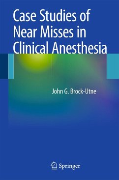 Case Studies of Near Misses in Clinical Anesthesia - Brock-Utne, MD, PhD, FFA(SA), John G.