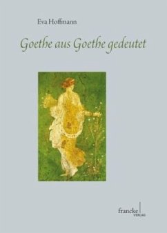 Goethe aus Goethe gedeutet - Hoffmann, Eva