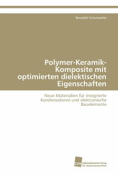 Polymer-Keramik-Komposite mit optimierten dielektischen Eigenschaften - Schumacher, Benedikt