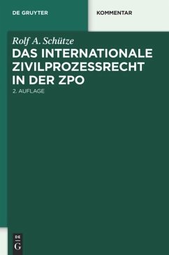 Das internationale Zivilprozessrecht in der ZPO - Schütze, Rolf A.