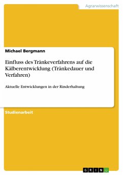 Einfluss des Tränkeverfahrens auf die Kälberentwicklung (Tränkedauer und Verfahren)