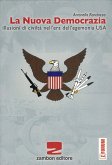 La nuova democrazia. Illusioni di civiltà nell'era dell'egemonia Usa La nuova democrazia. Illusioni di civiltà nell'era dell'egemonia Usa