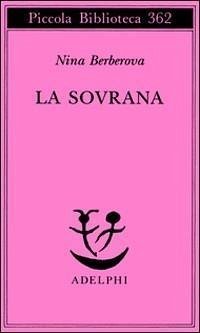 La sovrana - Berberova, Nina La sovrana - Berberova, Nina