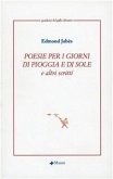 Poesie per i giorni di pioggia e di sole e altri scritti Poesie per i giorni di pioggia e di sole e altri scritti