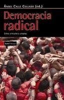 Democracia radical : entre vínculos y utopías - Calle Collado, Ángel