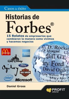 Historias de Forbes : 16 relatos de empresarios que cambiaron la manera como vivimos y hacemos negocios hoy - Gross, Daniel