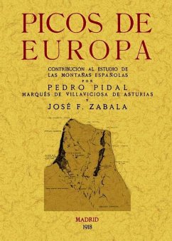 Picos de Europa : contribución al estudio de las montañas españolas - Pidal y Bernaldo de Quirós, Pedro; Zabala, José F.