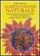 Alimentazione naturale. Manuale pratico di igienismo-naturale. La rivoluzione vegetariana: mangiare bene per vivere meglio