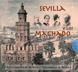 Sevilla y los Machado Sevilla y los Machado