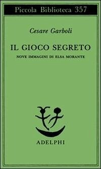 Cover Il gioco segreto. Nove immagini di Elsa Morante