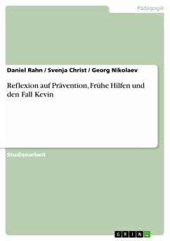 Reflexion auf Prävention, Frühe Hilfen und den Fall Kevin - Christ, Svenja; Rahn, Daniel; Nikolaev, Georg