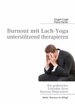 Burnout mit Lach-Yoga unterstützend therapieren - Loga, Jürgen;Seiter, Petra