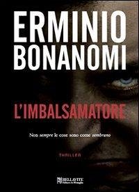 L' imbalsamatore. Non sempre le cose sono come sembrano - Bonanomi, Erminio