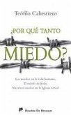 ¿Por qué tanto miedo? : los miedos en la vida humana, el miedo de Jesús, nuestros miedos en la Iglesia actual