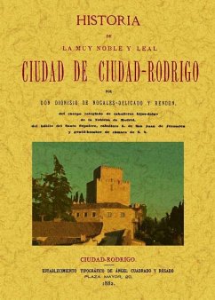 Historia de la muy noble y muy leal ciudad de Ciudad Rodrigo - Nogales-Delicado y Rendón, Dionisio de