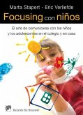 Focusing con niños : el arte de comunicarse con los niños y los adolescentes en el colegio y en casa