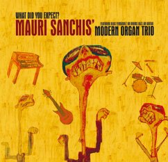 What Did You Expect? - Sanchis,Mauri Modern Organ Trio