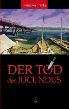 Der Tod des Jucundus - Franke, Franziska