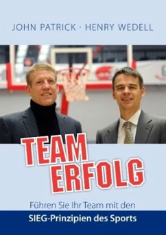 Teamerfolg - Führen Sie Ihr Team mit den SIEG-Prinzipien des Sports - Wedell, Henry;Patrick, John