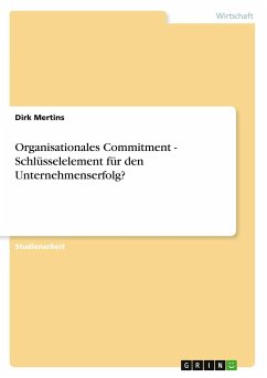 Organisationales Commitment - Schlüsselelement für den Unternehmenserfolg? - Mertins, Dirk