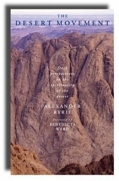 The Desert Movement: Fresh Perspectives on the Spirituality of the Desert - Ryrie, Alexander