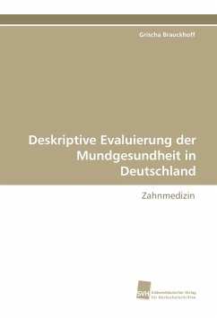 Deskriptive Evaluierung der Mundgesundheit in Deutschland - Brauckhoff, Grischa