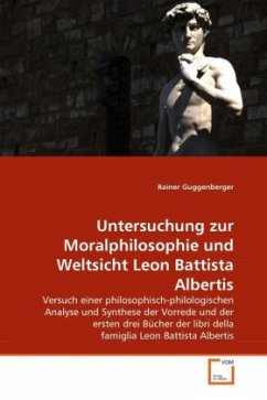 Untersuchung zur Moralphilosophie und Weltsicht Leon Battista Albertis - Guggenberger, Rainer