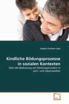 Kindliche Bildungsprozesse in sozialen Kontexten - Lobo, Sophia Christine