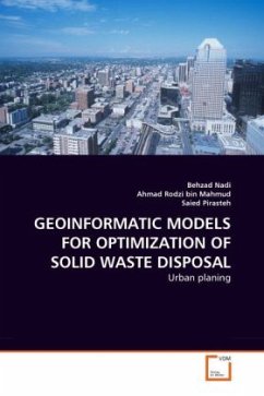 GEOINFORMATIC MODELS FOR OPTIMIZATION OF SOLID WASTE DISPOSAL - Nadi, Behzad;Rodzi bin Mahmud, Ahmad;Pirasteh, Saied