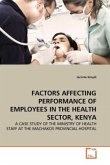 FACTORS AFFECTING PERFORMANCE OF EMPLOYEES IN THE HEALTH SECTOR, KENYA