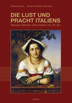 Die Lust und Pracht Italiens - Bott, Katharina;Schaffer-Hartmann, Richard