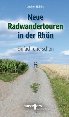Neue Radwandertouren in der Rhön - Heinke, Jochen
