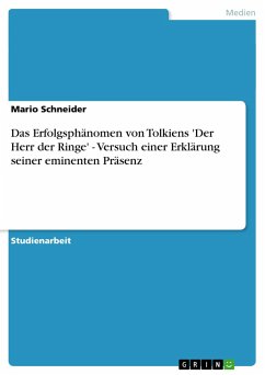 Das Erfolgsphänomen von Tolkiens 'Der Herr der Ringe' - Versuch einer Erklärung seiner eminenten Präsenz - Schneider, Mario